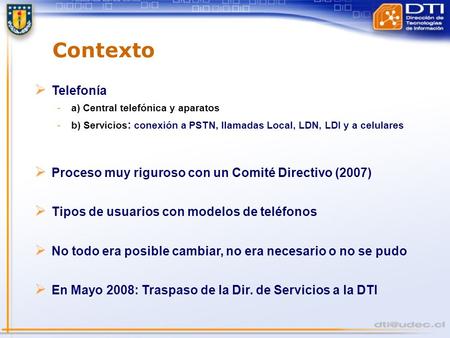 Contexto Telefonía Proceso muy riguroso con un Comité Directivo (2007)