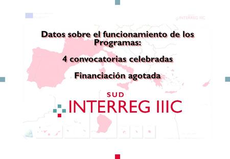 Datos sobre el funcionamiento de los Programas: 4 convocatorias celebradas Financiación agotada.