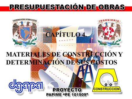 CAPÍTULO 4. MATERIALES DE CONSTRUCCIÓN Y DETERMINACIÓN DE SUS COSTOS.