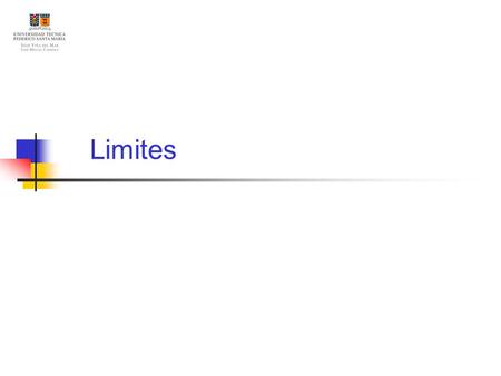 Limites. Contenidos Definición Limites Laterales Algebra de Limite Ejercicios.