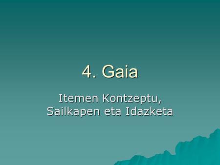4. Gaia Itemen Kontzeptu, Sailkapen eta Idazketa.