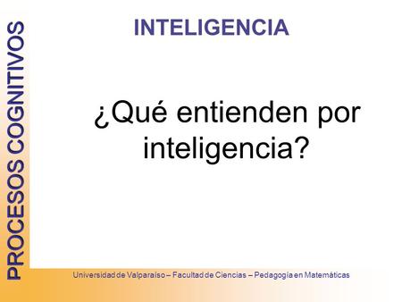 ¿Qué entienden por inteligencia?