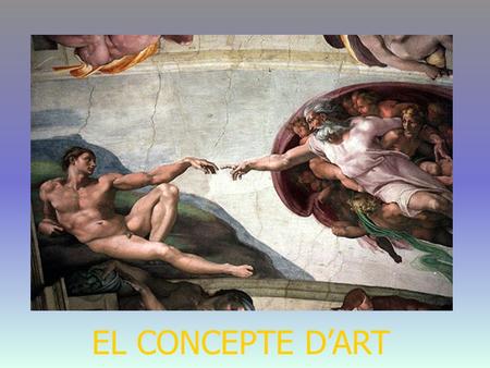 EL CONCEPTE D’ART. AÇÒ ES POT CONSIDERAR COM UNA OBRA D'ART? …PER QUÈ?