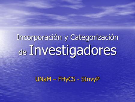 Incorporación y Categorización de Investigadores UNaM – FHyCS - SInvyP.