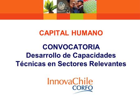 CAPITAL HUMANO CONVOCATORIA Desarrollo de Capacidades Técnicas en Sectores Relevantes.
