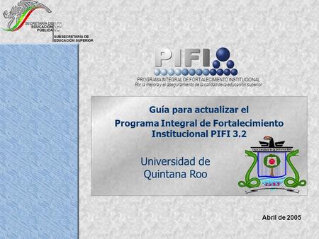 Introducción Á mbito Institucional Á mbito de la DES Guía para actualizar el Programa Integral de Fortalecimiento Institucional Presentación Autoevaluación.