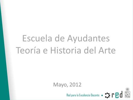 Escuela de Ayudantes Teoría e Historia del Arte Mayo, 2012.