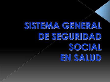SISTEMA GENERAL DE SEGURIDAD SOCIAL EN SALUD