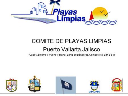 COMITE DE PLAYAS LIMPIAS Puerto Vallarta Jalisco (Cabo Corrientes, Puerto Vallarta, Bahia de Banderas, Compostela, San Blas)