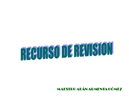 1 MAESTRO ADÁN ARMENTA GÓMEZ. 2 CONCEPTO EDIO DE DEFENSA ESTABLECIDO A FAVOR DE LOS PARTIDOS POLITICOS PARA COMBATIR, ACTOS Y RESOLUCIONES DE LOS ORGANOS.