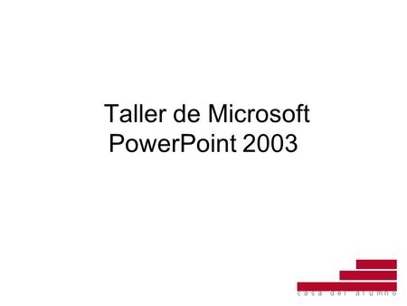 Taller de Microsoft PowerPoint 2003. Contenidos Conceptos básicos. Barras de Herramientas. Crear una presentación. Trabajar con diapositivas. Manejar.
