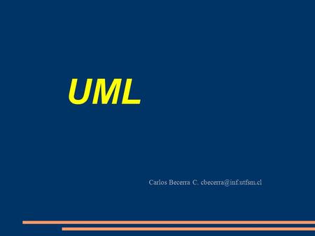 UML Carlos Becerra C. ¿Qué es orientación a objetos? Conceptos de OO  Objetos, características de los objetos, clases e instancias,