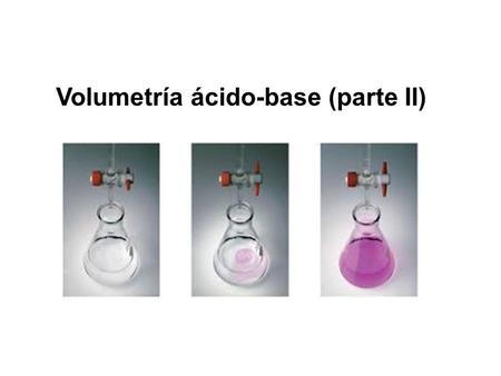 Volumetría ácido-base (parte II)