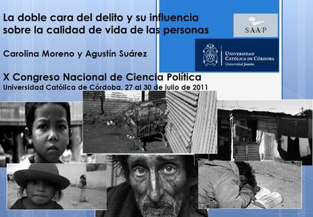 La doble cara del delito y su influencia sobre la calidad de vida de las personas Carolina Moreno y Agustín Suárez X Congreso Nacional de Ciencia Política.