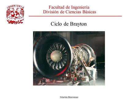 Ciclo de Brayton Facultad de Ingeniería División de Ciencias Básicas