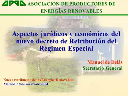 Aspectos jurídicos y económicos del nuevo decreto de Retribución del Régimen Especial Manuel de Delás Secretario General Madrid, 18 de marzo de 2004 Nueva.