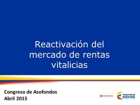 Reactivación del mercado de rentas vitalicias Congreso de Asofondos Abril 2015.