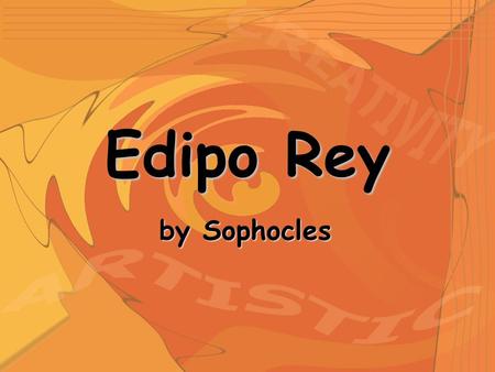 Edipo Rey by Sophocles.
