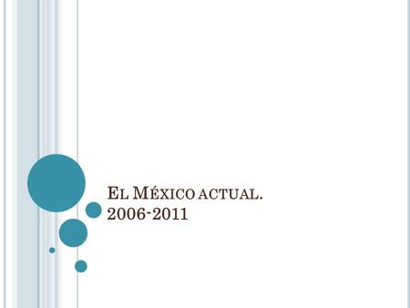 El México actual. 2006-2011.