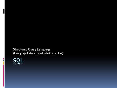 Structured Query Language (Lenguaje Estructurado de Consultas)