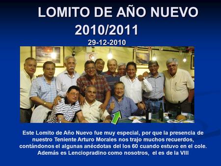 LOMITO DE AÑO NUEVO 2010/2011 29-12-2010 Este Lomito de Año Nuevo fue muy especial, por que la presencia de nuestro Teniente Arturo Morales nos trajo muchos.