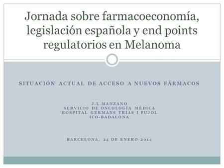 SITUACIÓN ACTUAL DE ACCESO A NUEVOS FÁRMACOS J.L.MANZANO