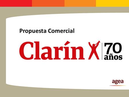 Pro Propuesta Comercial. 70 Años, pero más actuales que nunca Clarín nace en 1945 con la propuesta de brindar periodismo de calidad, con información clara.