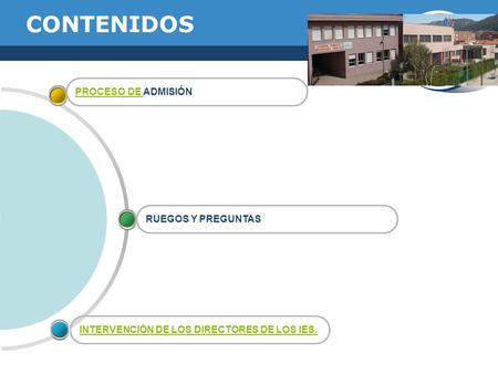 CONTENIDOS INTERVENCIÓN DE LOS DIRECTORES DE LOS IES. PROCESO DE PROCESO DE ADMISIÓN RUEGOS Y PREGUNTAS.