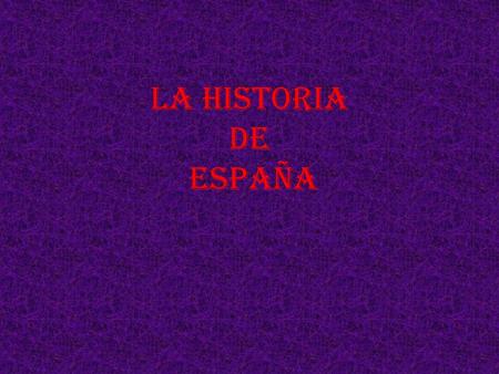 La Historia de España.