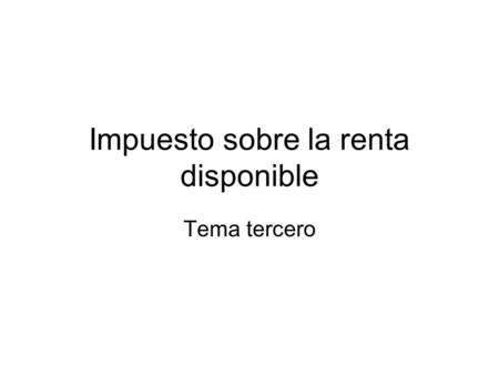 Impuesto sobre la renta disponible