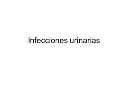 Infecciones urinarias