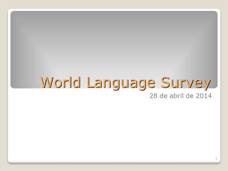 World Language Survey 28 de abril de 2014 1.
