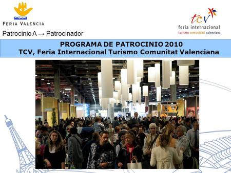 PROGRAMA DE PATROCINIO 2010 TCV, Feria Internacional Turismo Comunitat Valenciana Patrocinio A → Patrocinador.