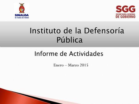 Instituto de la Defensoría Pública Enero – Marzo 2015 Informe de Actividades.