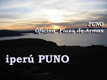 Iperú PUNO iperú PUNO PUNO Oficina Plaza de Armas PUNO Oficina Plaza de Armas.