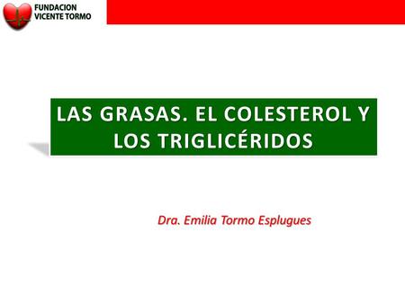 LAS GRASAS. EL COLESTEROL Y LOS TRIGLICÉRIDOS