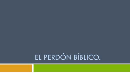 El Perdón Bíblico..