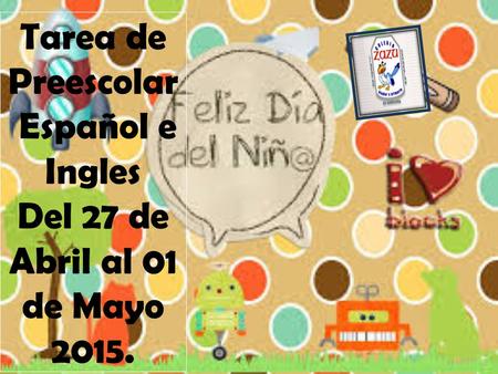 Tarea de Preescolar Español e Ingles Del 27 de Abril al 01 de Mayo 2015.