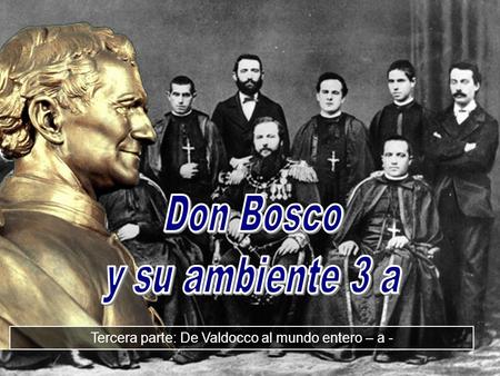 Tercera parte: De Valdocco al mundo entero – a -