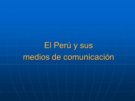 El Perú y sus medios de comunicación