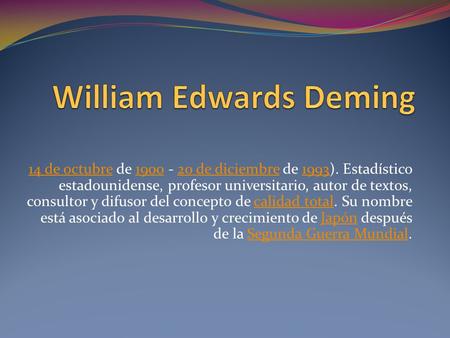 14 de octubre14 de octubre de 1900 - 20 de diciembre de 1993). Estadístico estadounidense, profesor universitario, autor de textos, consultor y difusor.