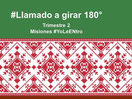 #Llamado a girar 180° Trimestre 2 Misiones #YoLeENtro.
