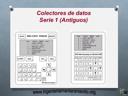 Colectores de datos Serie 1 (Antiguos). Menú principal En el menú principal, podemos ver la posibilidad de cargar rutas en el colector, recoger datos,