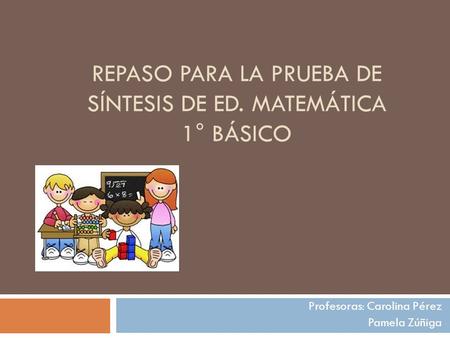 Repaso para la prueba de síntesis de Ed. Matemática 1° Básico