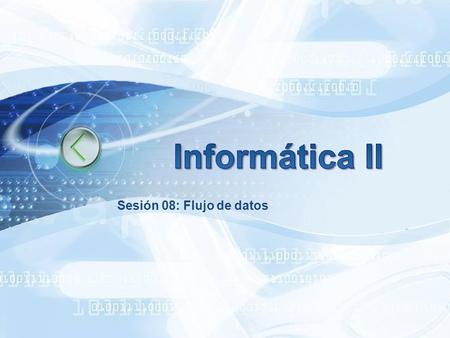 Sesión 08: Flujo de datos 1. 2009/1 Circuitos Digitales III 2010/1 Circuitos Digitales III 2010/1 Circuitos Digitales III 2010/1 Informática II Universidad.