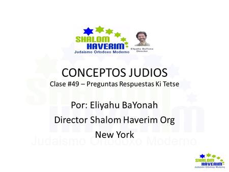 CONCEPTOS JUDIOS Clase #49 – Preguntas Respuestas Ki Tetse Por: Eliyahu BaYonah Director Shalom Haverim Org New York.