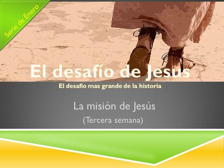 El desafío de Jesus El desafío mas grande de la historia
