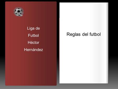 Reglas del futbol Liga de Futbol Héctor Hernández eeeessssss