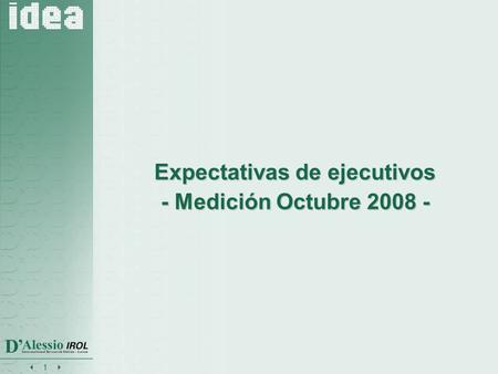  1 Expectativas de ejecutivos - Medición Octubre 2008 -