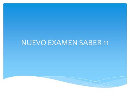 NUEVO EXAMEN SABER 11.